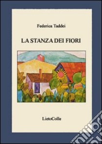 La stanza dei fiori libro di Taddei Federica