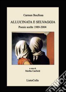 Allucinata e selvaggia libro di Boullosa Carmen