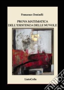 Prova matematica dell'esistenza delle nuvole libro di Doniselli Francesco