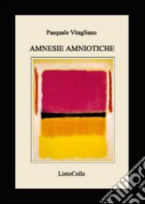 Amnesie amniotiche libro di Vitagliano Pasquale