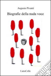 Biografie della nuda voce libro di Pivanti Augusto