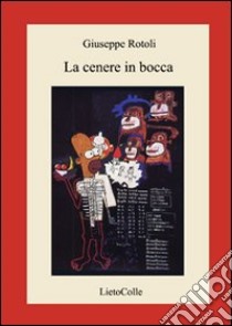 La cenere in bocca libro di Rotoli Giuseppe