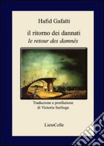 Il ritorno dei dannati-Le retour des damnés. Ediz. bilingue libro di Gafaïti Hafid; Surliuga V. (cur.)