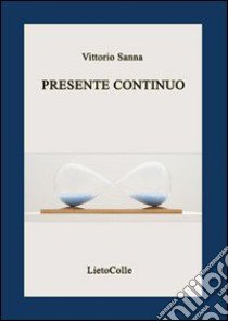 Presente continuo libro di Sanna Vittorio