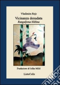 Vicinanza denudata-Razgaljena bli ina libro di Rejc Vladimira