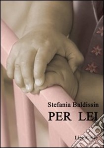 Per lei libro di Baldissin Stefania