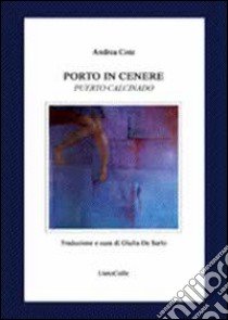 Porto in cenere-Puerto calcinado. Ediz. bilingue libro di Cote Andrea