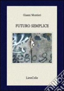 Futuro semplice libro di Montieri Gianni