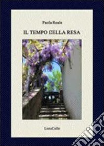 Il tempo della resa libro di Reale Paola