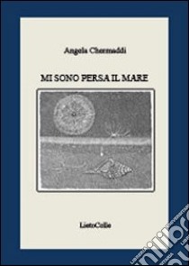 Mi sono persa il mare libro di Chermaddi Angela