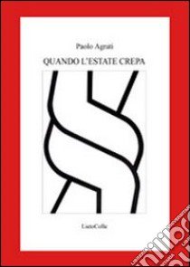 Quando l'estate crepa libro di Agrati Paolo