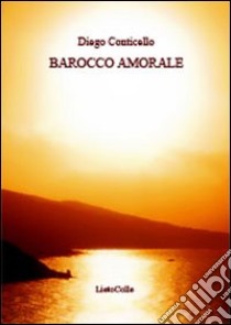 Barocco amorale libro di Conticello Diego