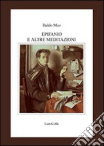 Epifanio e altre meditazioni libro di Meo Baldo