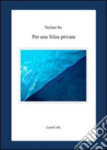 Per una siloe privata libro di Re Stefano