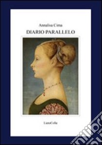 Diario parallelo libro di Cima Annalisa