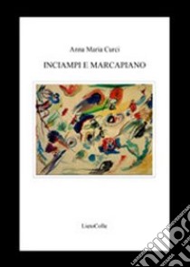 Inciampi e marcapiano libro di Curci Anna Maria