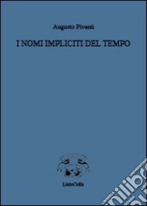 I nomi impliciti del tempo libro di Pivanti Augusto; Marelli P. (cur.)