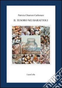 Il tesoro nei barattoli libro di Chiarioni Carbonaro Patrizia