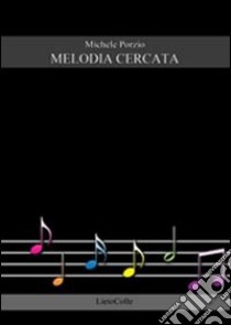 Melodia cercata libro di Porzio Michele