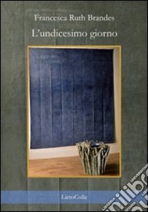 L'undicesimo giorno libro di Brandes Francesca Ruth