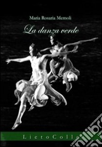 La danza verde libro di Memoli M. Rosaria