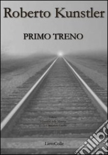 Primo treno libro di Kunstler Roberto