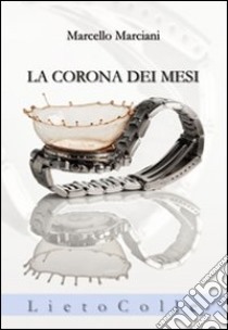 La corona dei mesi libro di Marciani Marcello