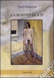 Guscio di noce libro di Schiavoni Vanni