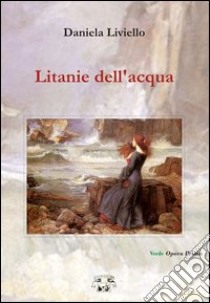 Litanie dell'acqua libro di Liviello Daniela