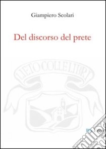 Del discorso del prete libro di Scolari Giampiero