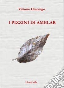 I pizzini di Amblar libro di Orsenigo Vittorio