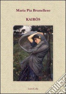 Kairòs libro di Brunelleso M. Pia