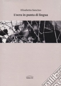 L'ocra in punta di lingua libro di Sancino Elisabetta