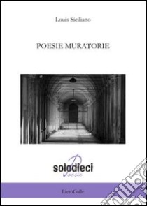 Poesie muratorie libro di Siciliano Louis