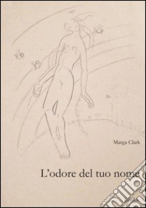 L'odore del tuo nome libro di Clark Marga