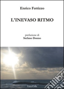 L'inevaso ritmo libro di Fattizzo Enrico