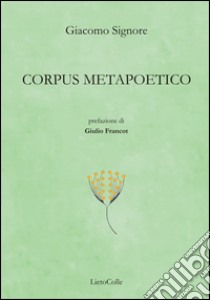 Corpus metapoetico libro di Signore Giacomo