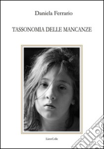 Tassonomia delle mancanze libro di Ferrario Daniela