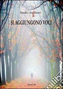 Si aggiungono voci libro di Angelucci Sandro