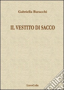 Il vestito di sacco libro di Baracchi Gabriella