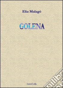 Golena libro di Malagò Elia