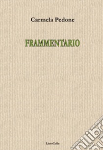 Frammentario libro di Pedone Carmela; Farabbi A. M. (cur.)