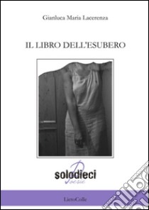 Il libro dell'esubero libro di Lacerenza Gianluca Maria