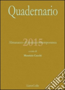 Quadernario 2015. Almanacco di poesia libro di Cucchi M. (cur.)