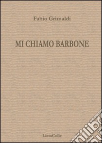 Mi chiamo barbone libro di Grimaldi Fabio