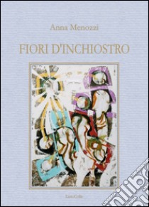 Fiori d'inchiostro. Vol. 2 libro di Menozzi Anna