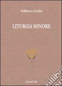 Liturgia minore libro di Isella Gilberto