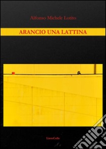 Arancio una lattina libro di Lotito Alfonso M.