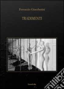 Tradimenti libro di Giaccherini Ferruccio