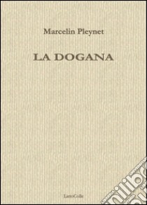 La dogana libro di Pleynet Marcelin